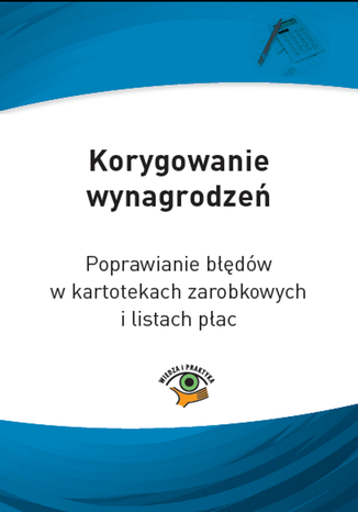 Okładka książki/ebooka Korygowanie wynagrodzeń. Poprawianie błędów w kartotekach zarobkowych i listach płac