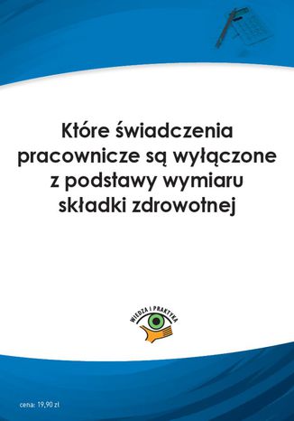 Okładka książki/ebooka Które świadczenia pracownicze są wyłączone z podstawy wymiaru składki zdrowotnej