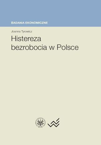 Okładka książki/ebooka Histereza bezrobocia w Polsce