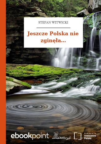 Okładka książki/ebooka Jeszcze Polska nie zginęła