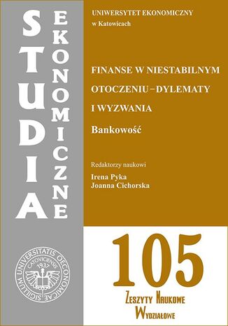 Okładka książki/ebooka Finanse w niestabilnym otoczeniu - dylematy i wyzwania. Bankowość. SE 105