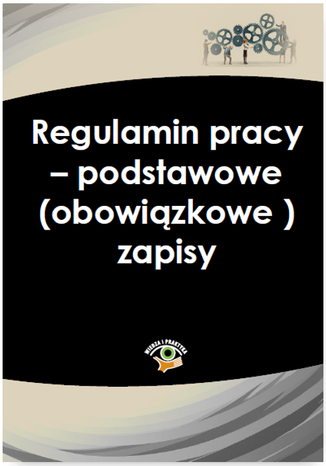 Okładka książki/ebooka Regulamin pracy - podstawowe (obowiązkowe) zapisy