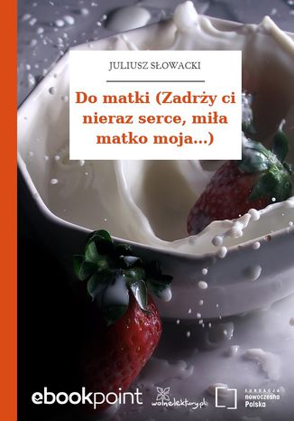 Okładka książki/ebooka Do matki (Zadrży ci nieraz serce, miła matko moja...)