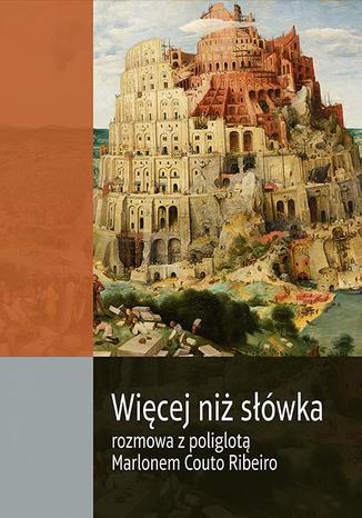Okładka książki/ebooka Więcej niż słówka. Rozmowa z poliglotą Marlonem Couto Ribeiro