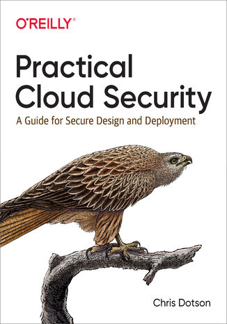 Okładka książki/ebooka Practical Cloud Security. A Guide for Secure Design and Deployment