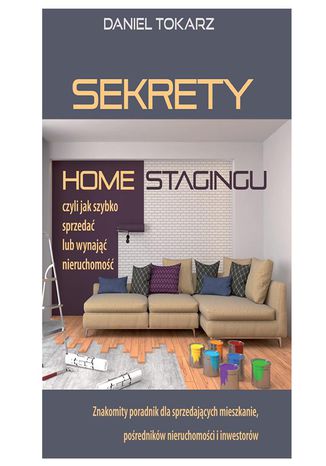 Okładka książki/ebooka Sekrety home stagingu - czyli jak szybko sprzedać lub wynająć nieruchomość