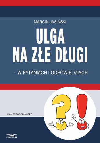 Okładka książki/ebooka Ulga na złe długi - w pytaniach i odpowiedziach