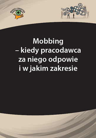 Okładka książki/ebooka Mobbing - kiedy pracodawca za niego odpowie i w jakim zakresie