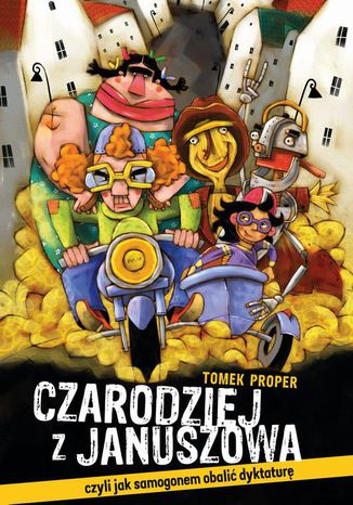 Okładka książki/ebooka Czarodziej z Januszowa, czyli jak samogonem obalić dyktaturę