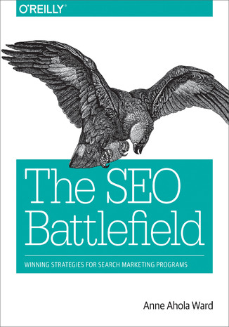 Okładka książki/ebooka The SEO Battlefield. Winning Strategies for Search Marketing Programs