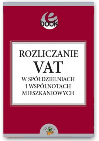 Okładka książki/ebooka Rozliczanie VAT w spółdzielniach i wspólnotach mieszkaniowych
