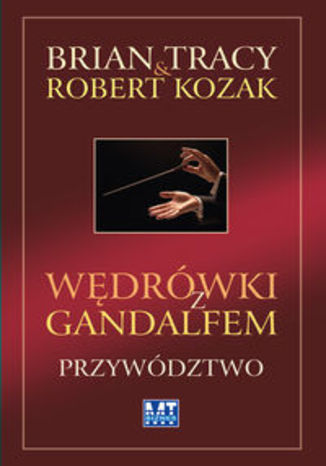 Okładka książki/ebooka Wędrówki z Gandalfem Przywództwo