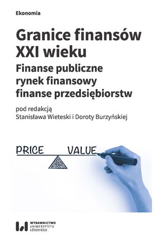 Okładka książki/ebooka Granice finansów XXI wieku. Finanse publiczne, rynek finansowy, finanse przedsiębiorstw