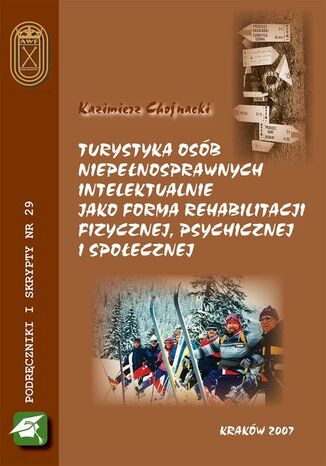 Okładka książki/ebooka Turystyka osób niepełnosprawnych intelektualnie jako forma rehabilitacji fizycznej, psychicznej i społecznej