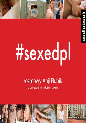 Okładka książki/ebooka #SEXEDPL. Rozmowy Anji Rubik o dojrzewaniu, miłości i seksie
