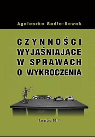 Okładka książki/ebooka Czynności wyjaśniające w sprawach o wykroczenia