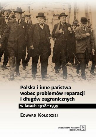 Okładka książki/ebooka Polska i inne państwa wobec problemów reparacji i długów zagranicznych w latach 1918-1939