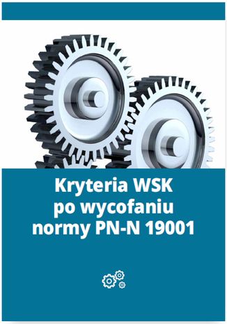 Okładka książki/ebooka Kryteria WSK po wycofaniu normy PN-N 19001