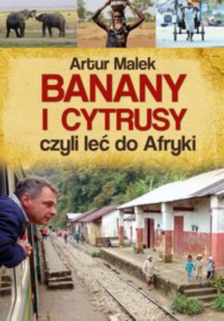Okładka książki/ebooka Banany i cytrusy, czyli leć do Afryki