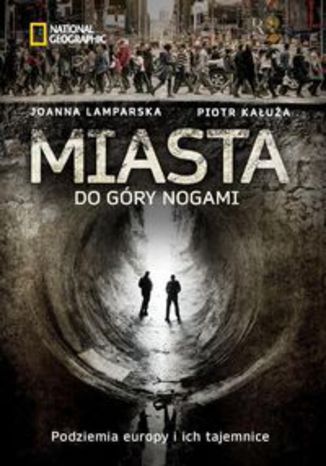 Okładka książki/ebooka Miasta do góry nogami. Podziemia Europy i ich tajemnice