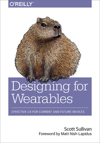 Okładka książki/ebooka Designing for Wearables. Effective UX for Current and Future Devices