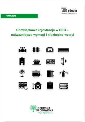 Okładka książki/ebooka Obowiązkowa rejestracja w CRO - najważniejsze wymogi i niezbędne wzory