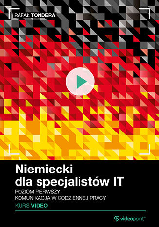 Okładka książki/ebooka Niemiecki dla specjalistów IT. Kurs video. Poziom pierwszy. Komunikacja w codziennej pracy