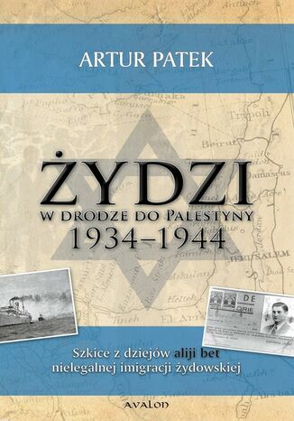 Okładka książki/ebooka Żydzi w drodze do Palestyny 1934-1944. Szkice z dziejów Aliji Bet nielegalnej imigracji żydowskiej