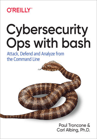 Okładka książki/ebooka Cybersecurity Ops with bash. Attack, Defend, and Analyze from the Command Line