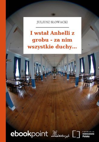 Okładka książki/ebooka I wstał Anhelli z grobu - za nim wszystkie duchy