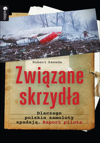 Okładka książki/ebooka Związane skrzydła. Dlaczego polskie samoloty spadają. Raport pilota