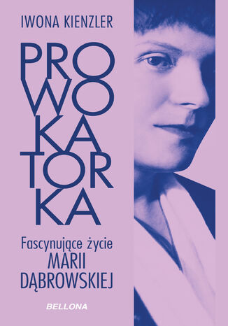Okładka książki/ebooka Prowokatorka. Fascynujące życie Marii Dąbrowskiej