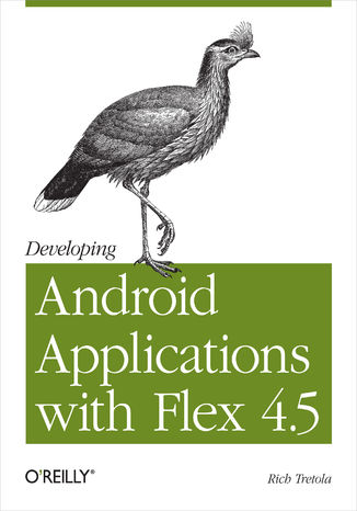 Okładka książki/ebooka Developing Android Applications with Flex 4.5. Building Android Applications with ActionScript