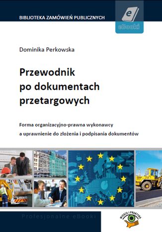 Okładka książki/ebooka Przewodnik po dokumentach przetargowych. Forma organizacyjno-prawna wykonawcy a uprawnienia do złożenia i podpisania dokumentów