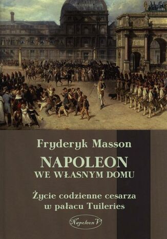 Okładka książki/ebooka Napoleon we własnym domu