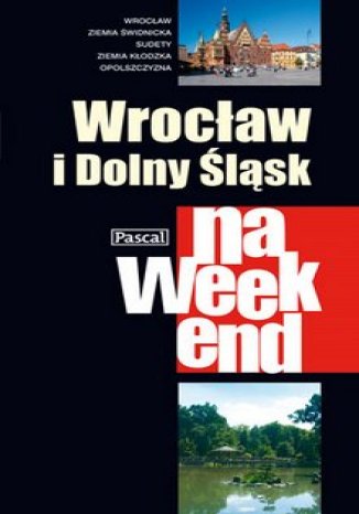 Okładka książki/ebooka Wrocław i Dolny Śląsk na weekend