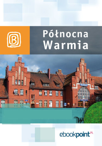 Okładka książki/ebooka Północna Warmia. Miniprzewodnik