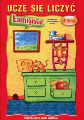 Okładka książki/ebooka Uczę sie liczyć Łamigłówki 7-9 lat Dodawanie i odejmowanie do 100