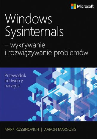 Okładka książki/ebooka Windows Sysinternals wykrywanie i rozwiązywanie problemów. Optymalizacja niezawodności i wydajności systemów Windows przy użyciu Sysinternals