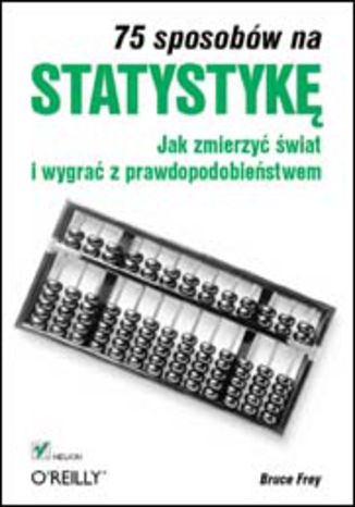 75 sposobów na statystykę. Jak zmierzyć świat i wygrać z prawdopodobieństwem