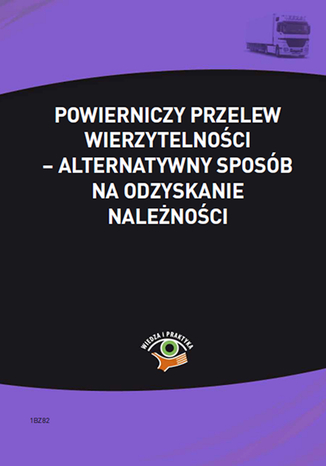 Okładka książki/ebooka Powierniczy przelew wierzytelności - alternatywny sposób na odzyskanie należności