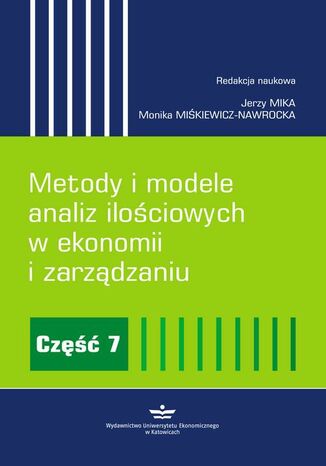 Okładka książki/ebooka Metody i modele analiz ilościowych w ekonomii i zarządzaniu. Część 7