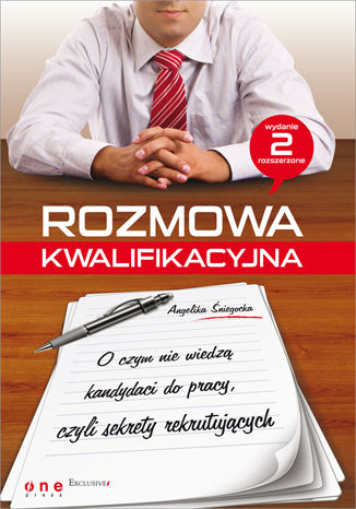 Okładka książki/ebooka Rozmowa kwalifikacyjna. O czym nie wiedza kandydaci do pracy, czyli sekrety rekrutujących. Wydanie II rozszerzone