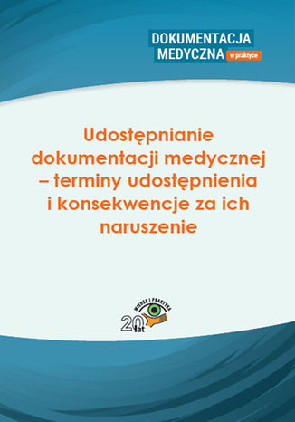 Okładka książki/ebooka Udostępnianie dokumentacji medycznej - terminy udostępnienia i konsekwencje za ich naruszenie