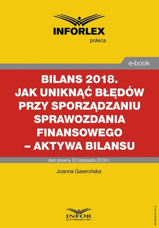Okładka książki/ebooka BILANS 2018. Jak uniknąć błędów przy sporządzaniu sprawozdania finansowego aktywa bilansu