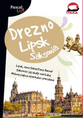 Okładka książki/ebooka Drezno, Lipsk i Saksonia.Pascal Lajt