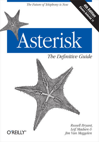 Okładka książki/ebooka Asterisk: The Definitive Guide. The Future of Telephony Is Now. 4th Edition