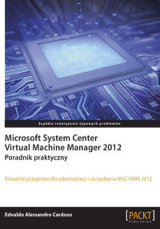 Okładka książki/ebooka Microsoft System Center Virtual Machine Manager 2012. Poradnik praktyczny
