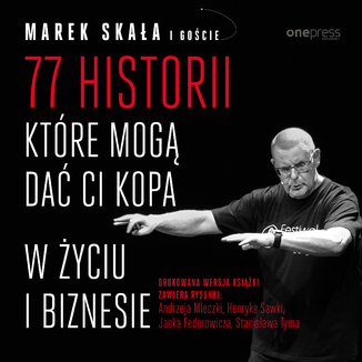 77 historii, które mogą dać Ci kopa w życiu i biznesie Marek Skała, i goście - okładka audiobooka MP3