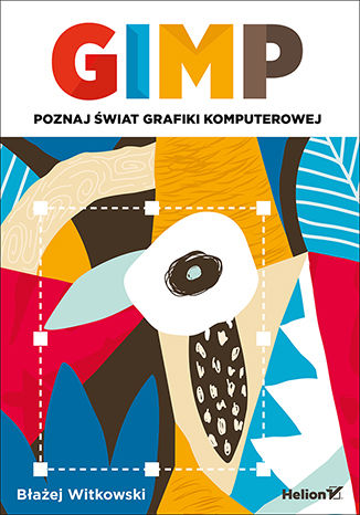 Gimp Poznaj świat Grafiki Komputerowej Książka Ebook Błażej